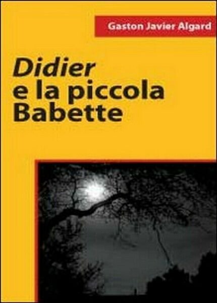 Didier e la piccola Babette di Gaston Javier Algard, 2011, …