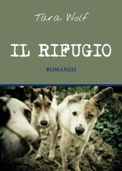 Il rifugio di Tara Wolf, 2017, Youcanprint