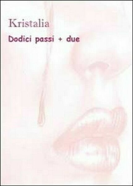 Dodici passi + due di Kristalia, 2011, Youcanprint