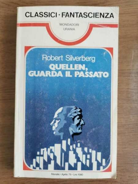 Quellen, guarda il passato - R. Silverberg - Mondadori - …