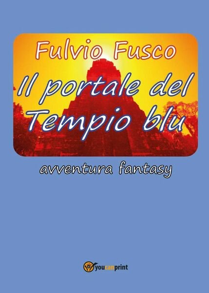 Il portale del Tempio blu di Fulvio Fusco, 2017, Youcanprint
