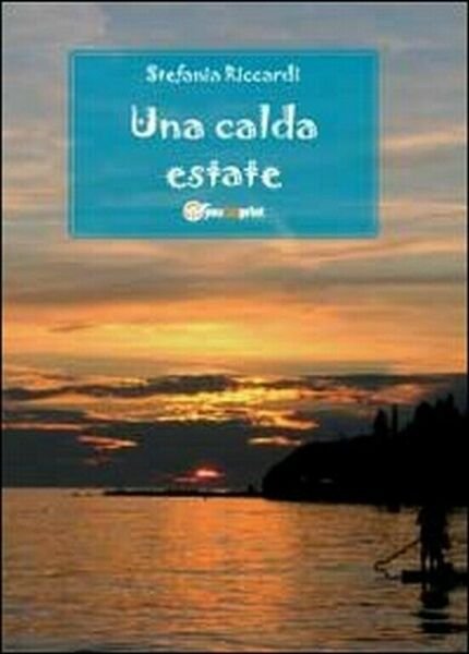 Una calda estate di Stefania Riccardi, 2011, Youcanprint