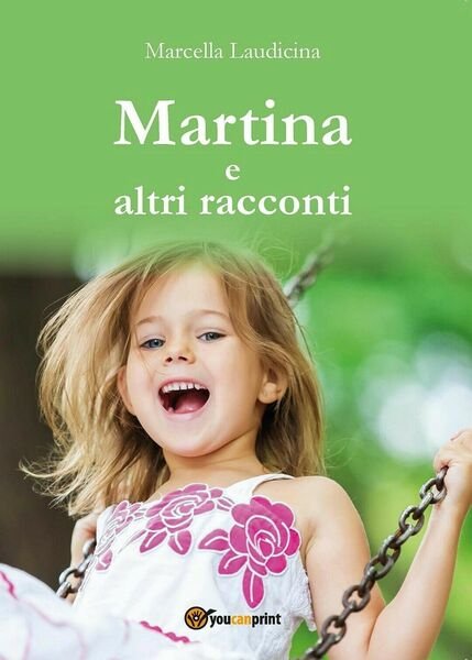 Martina e altri racconti di Marcella Laudicina, 2017, Youcanprint