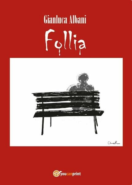 Follia di Gianluca Albani, 2017, Youcanprint