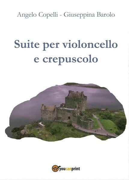 Suite per violoncello e crepuscolo di Angelo Copelli, Giuseppina Barolo, …