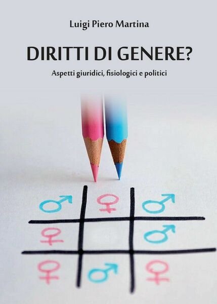 Diritti di genere? Aspetti giuridici, fisiologici e politici, Luigi Piero …