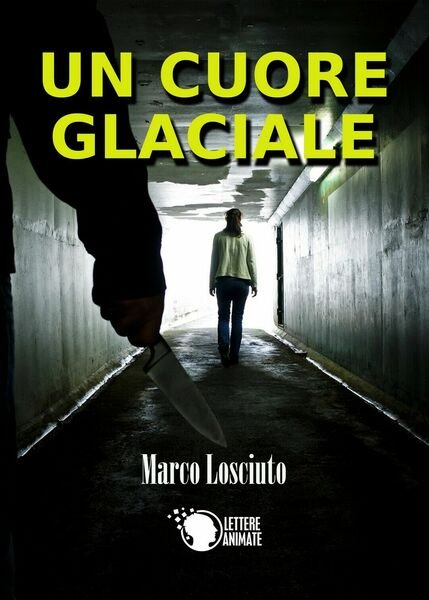 Un cuore glaciale di Marco Losciuto, 2016, Lettere Animate Editore