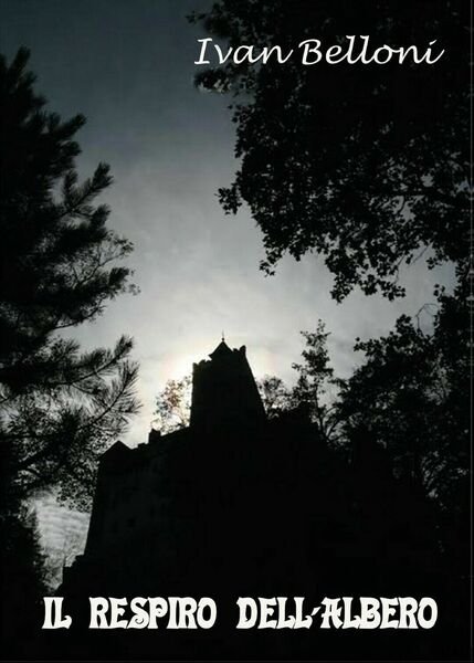 Il respiro dell?albero di Ivan Belloni, 2016, Youcanprint