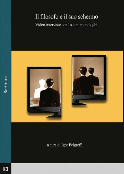 Il filosofo e il suo schermo. Video-interviste confessioni monologhi (Pelgreffi)