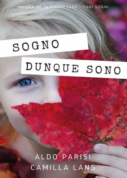 Sogno dunque sono di Aldo Parisi, Camilla Lans, 2016, Youcanprint