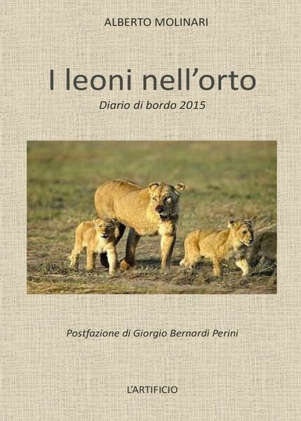 I leoni nell?orto di Alberto Molinari, 2016, Youcanprint