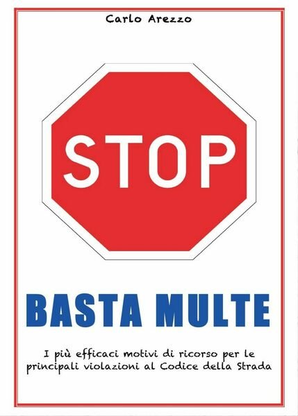 Basta multe - I più efficaci motivi di ricorso per …