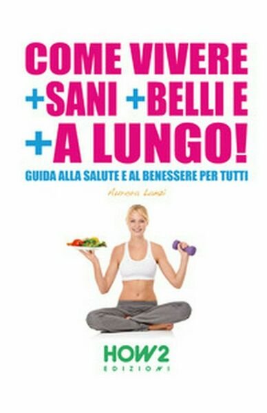 Salute e benessere For Dummies di Aurora Lanzi, 2016, How2
