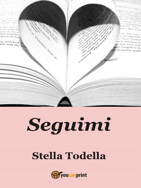 Seguimi di Stella Todella, 2016, Youcanprint