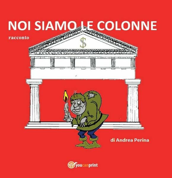 Noi siamo le colonne di Andrea Perina, 2016, Youcanprint