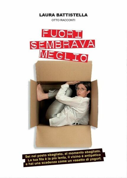 Fuori sembrava meglio di Laura Battistella, 2016, Youcanprint