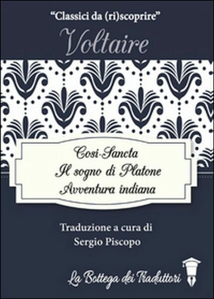 Il sogno di Platone-Avventura indiana-Così-Sancta: tre racconti di Voltaire