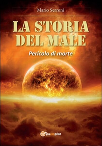 La storia del male. Pericolo di morte di Mario Serroni, …