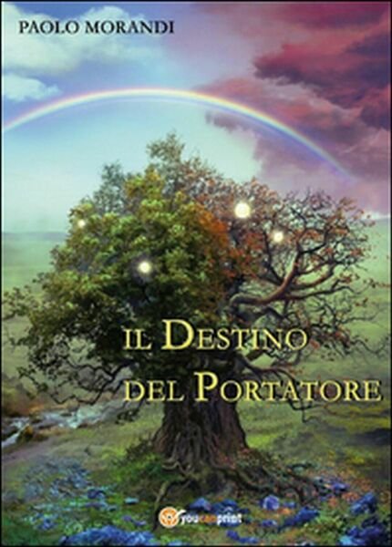 Il destino del portatore di Paolo Morandi, 2016, Youcanprint