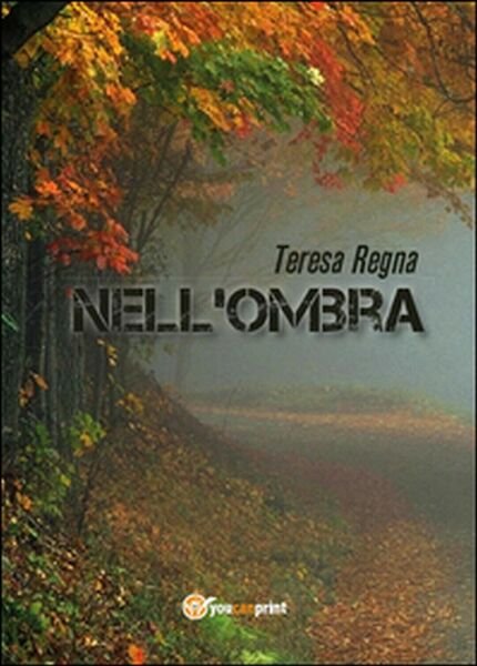 Nell?ombra di Teresa Regna, 2016, Youcanprint