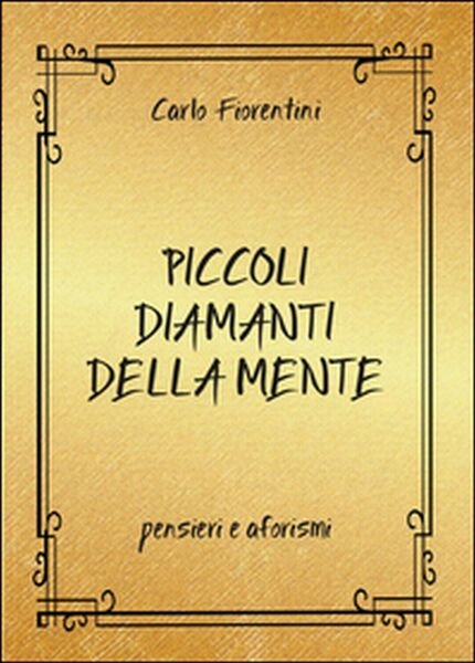 Piccoli diamanti della mente di Carlo Fiorentini, 2016, Youcanprint
