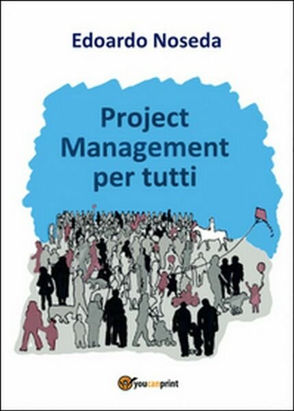 Project management per tutti di Edoardo Noseda, 2016, Youcanprint