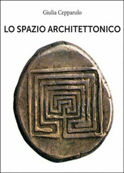 Lo spazio architettonico di Giulia Cepparulo, 2016, Youcanprint