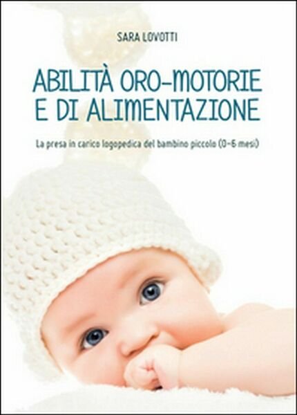 Abilità oro-motorie e di alimentazione: la presa in carico logopedica …