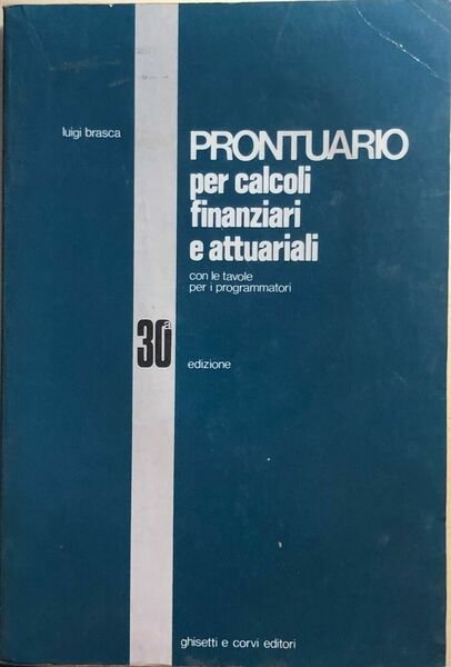 Prontuario per calcoli finanziari e attuariali di Luigi Brasca, 1990, …