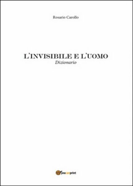 L?invisibile e l?uomo di Rosario Carollo, 2016, Youcanprint