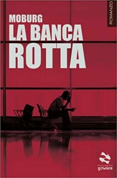 La banca rotta di Moburg, 2016, Goware