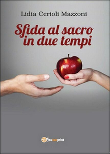 Sfida al sacro in due tempi di Lidia Cerioli Mazzoni, …