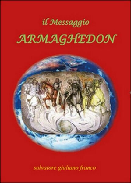 il Messaggio Armaghedon di Salvatore Giuliano Franco, 2016, Youcanprint