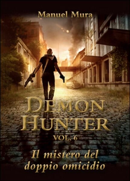 Il mistero del doppio omicidio. Demon Hunter Vol.6 di Manuel …