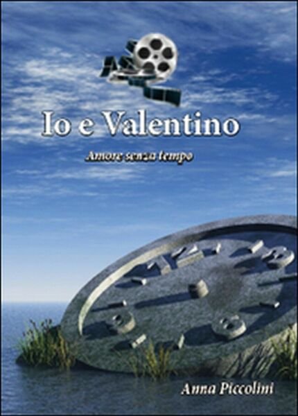 Io e Valentino (Amore senza tempo) di Anna Piccolini, 2015, …