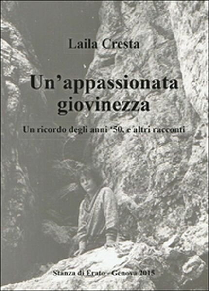 Un?appassionata giovinezza. Un ricordo degli anni ?50, e altri racconti …
