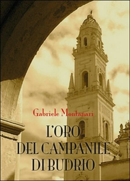 L?oro del campanile di Budrio di Gabriele Montanari, 2015, Youcanprint