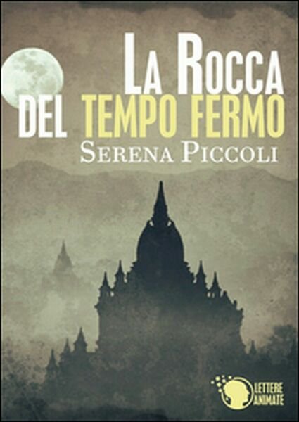 La rocca di tempo fermo di Serena Piccoli, 2015, Lettere …