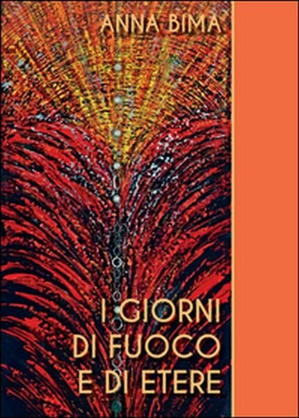 I giorni di fuoco e di etere di Anna Bima, …