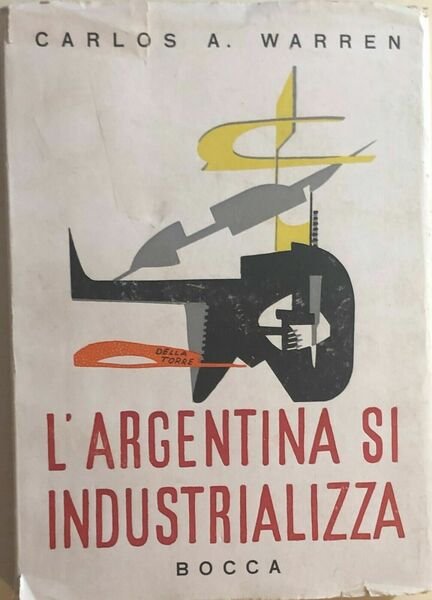 L?Argentina si industrializza di Carlos A. Warren, 1955, Bocca