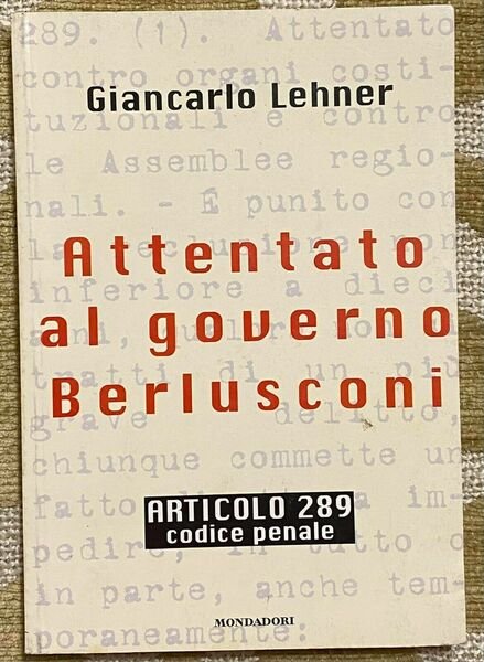 Attentato al governo Berlusconi - Giancarlo Lehner - Mondadori -1997 …