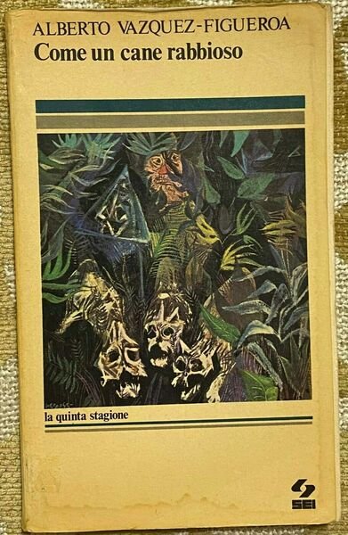 Come un cane rabbioso - Alberto Vazquez-Figueroa - Sei - …