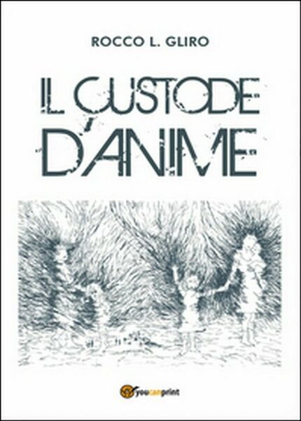 Il custode d?anime di Rocco L. Gliro, 2015, Youcanprint