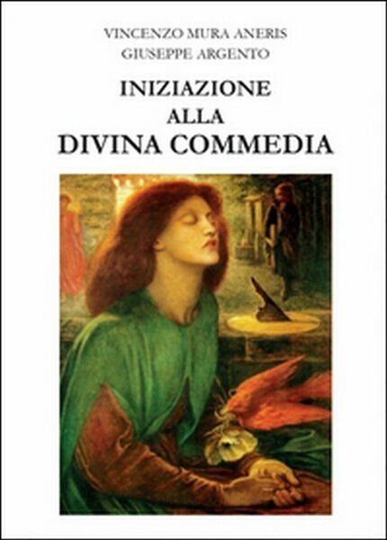 Iniziazione alla Divina Commedia di Giuseppe Argento, Vincenzo Mura Aneris
