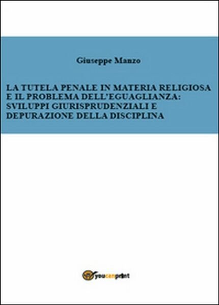 La tutela penale in materia religiosa e il problema dell?eguaglianza: …