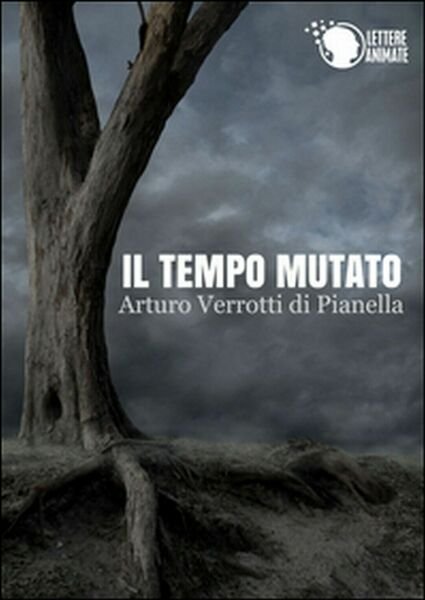Il tempo mutato di Arturo Verrotti Di Pianella, 2015, Lettere …