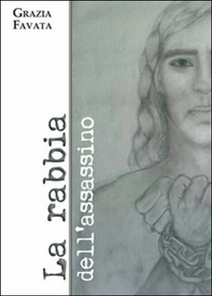 La rabbia dell?assassino di Grazia Favata, 2015, Youcanprint