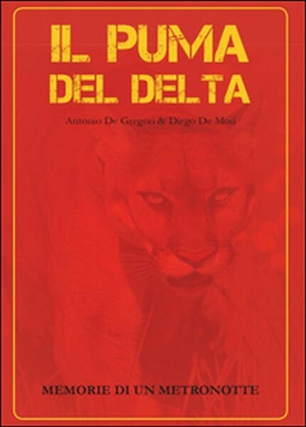 Il puma del delta di Diego De Mori, Antonio De …