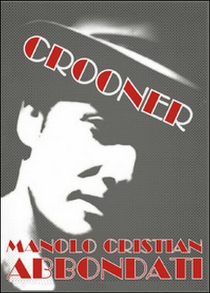 Crooner di Manolo C. Abbondati, 2015, Youcanprint