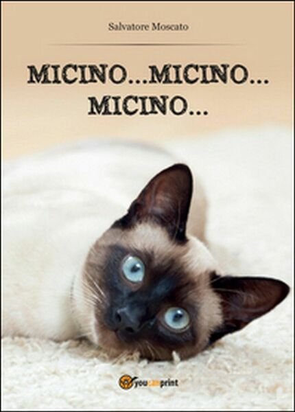 Micino. micino. micino. di Salvatore Moscato, 2015, Youcanprint